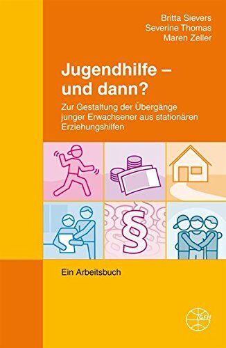 Britta Sievers - Jugendhilfe - und dann?: Zur Gestaltung der Übergänge junger Erwachsener aus stationären Erziehungshilfen - Ein Arbeitsbuch (Publikationen aus IGfH-Projekten) - Preis vom 30.09.2026 22:30:23 h