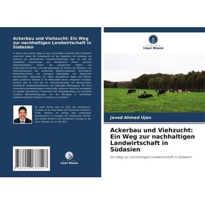 Ackerbau und Viehzucht: Ein Weg zur nachhaltigen Landwirtschaft in Südasien, Taschenbuch von Javed Ahmed Ujan, Verlag Unser Wissen, 978-620-8-68812-7