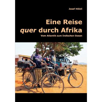 Eine Reise quer durch Afrika, Taschenbuch von Josef Hölzli, Epubli, 978-3-7375-1748-5