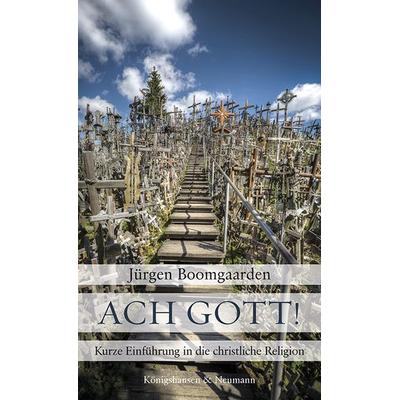 Ach Gott!, Taschenbuch von Jürgen Boomgaarden, Königshausen u. Neumann, 978-3-8260-9417-0