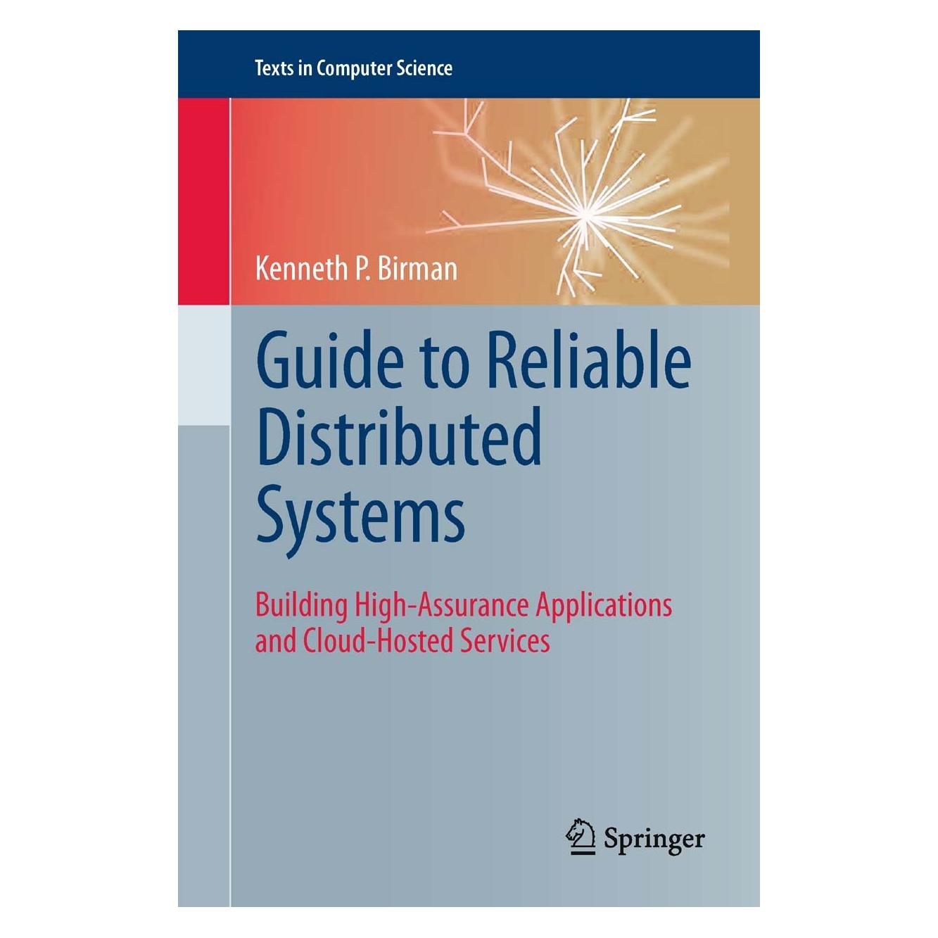 Springer Birman:Guide to Reliable Distributed Sy (Englisch, Hardcover, Kenneth P Birman, Kenneth P. Birman) (9781447124153)