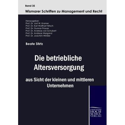 Die betriebliche Altersversorgung aus Sicht der kleinen und mittleren Unternehmen, Gebundene Ausgabe von Beate Stirtz, EHV Academicpress,