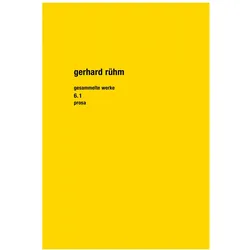 Gesammelte Werke 6.1 - Prosa 1, Belletristik von Gerhard Rühm