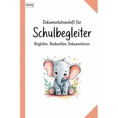 Dokumentationsheft für Schulbegleiter, Taschenbuch von Pauliniq Books, Epubli, 978-3-8197-6818-7