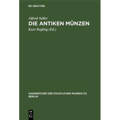 Die antiken Münzen, Gebundene Ausgabe von Alfred Sallet, De Gruyter, 978-3-11-099008-9