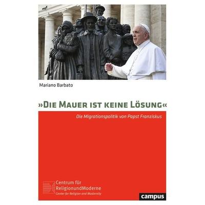 »Die Mauer ist keine Lösung«, Taschenbuch von Mariano Barbato, Campus, 978-3-593-51282-2