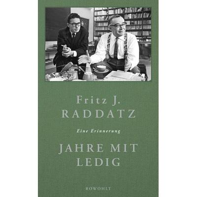 Jahre mit Ledig, Gebundene Ausgabe von Fritz J. Raddatz, Rowohlt, 978-3-498-05798-5