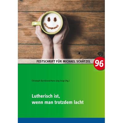 Lutherisch ist, wenn man trotzdem lacht, Gebundene Ausgabe von , BoD – Books on Demand, 978-3-7528-6016-0