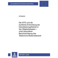 Die WTO und die rechtliche Entwicklung der Dienstleistungsfreiheit in den Mitgliedsstaaten - unter b, Fachbücher von Ulf Martini