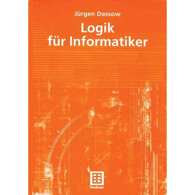 Logik für Informatiker, Taschenbuch von Jürgen Dassow, Vieweg & Teubner