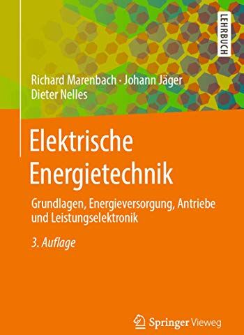 Richard Marenbach - Elektrische Energietechnik: Grundlagen, Energieversorgung, Antriebe und Leistungselektronik - Preis vom 15.10.2026 23:06:25 h