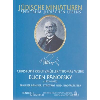 Eugen Panofsky (1855-1922). Berliner Bankier -Stadtrat und Stadtältester, Taschenbuch von Christoph Kreutzmüller,Thomas Weihe, Hentrich und Hentrich