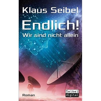 Endlich! - Wir sind nicht allein, Taschenbuch von Klaus Seibel, BoD – Books on Demand, 978-3-7526-4296-4