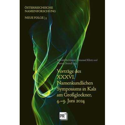 Vorträge des XXXVI. Namenkundlichen Symposiums in Kals am Großglockner, 4.–9. Juni 2024, Taschenbuch von , Praesens Verlag, 978-3-7069-1284-6