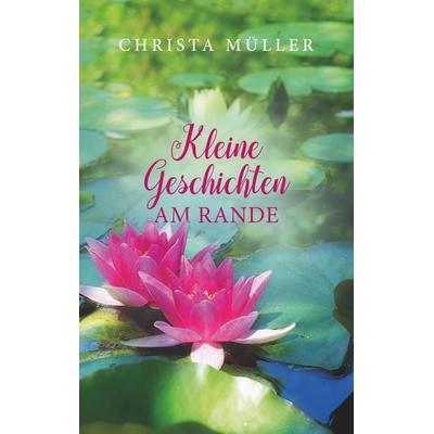Kleine Geschichten am Rande, Taschenbuch von Christa Müller, BoD – Books on Demand, 978-3-7528-2611-1