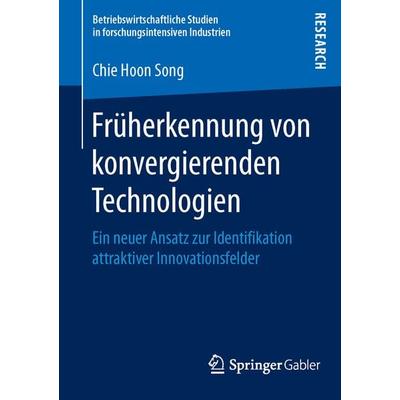 Früherkennung von konvergierenden Technologien, Taschenbuch von Chie Hoon Song, Springer Fachmedien Wiesbaden GmbH, 978-3-658-11357-5