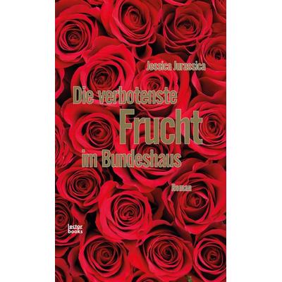 Die verbotenste Frucht im Bundeshaus, Taschenbuch von Jessica Jurassica, Lector Books GmbH, 978-3-906913-32-2