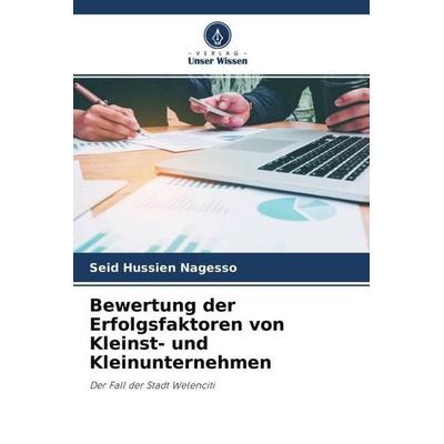 Bewertung der Erfolgsfaktoren von Kleinst- und Kleinunternehmen, Taschenbuch von Seid Hussien Nagesso, Verlag Unser Wissen, 978-620-4-66325-8