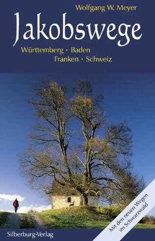 Meyer, Wolfgang W. - Jakobswege: Württemberg – Baden – Franken – Schweiz. Mit den neuen Wegen im Schwarzwald - Preis vom 10.10.2026 11:48:34 h