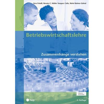 Betriebswirtschaftslehre (Print inkl. digitaler Ausgabe), Taschenbuch von Vera Friedli,Renato C. Müller Vasquez Callo,Rahel Balmer-Zahnd, Hep verlag,