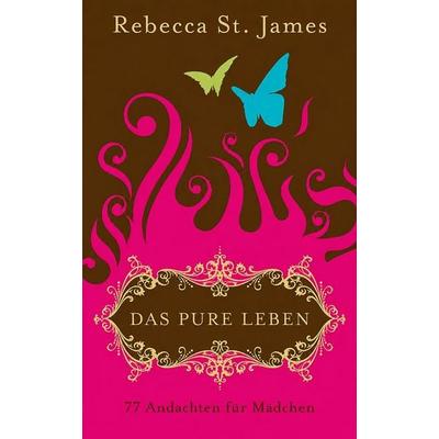 Das pure Leben, Taschenbuch von Rebecca St. James, Gerth Medien