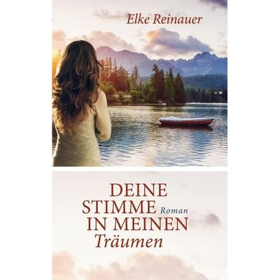 Deine Stimme in meinen Träumen, Taschenbuch von Elke Reinauer, BoD – Books on Demand, 978-3-7347-7263-4