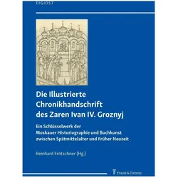 Die Illustrierte Chronikhandschrift des Zaren Ivan IV. Groznyj, Fachbücher von Reinhard Frötschner