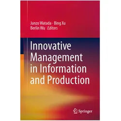 Innovative Management in Information and Production, Fachbücher von Bing Xu, Junzo Watada, Berlin Wu