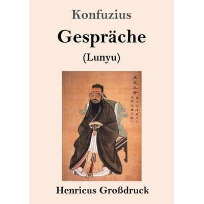 Gespräche (Großdruck), Taschenbuch von Konfuzius, BoD - Books on Demand, 978-3-8478-3002-3