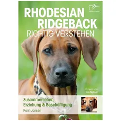 Rhodesian Ridgeback richtig verstehen: Zusammenleben, Erzieh, Ratgeber von Karin Jansen
