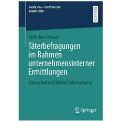 Täterbefragungen im Rahmen unternehmensinterner Ermittlungen, Fachbücher von Christina Schwall