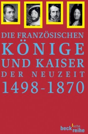 Hartmann, Peter C. - Französische Könige und Kaiser der Neuzeit: Von Ludwig XII. bis Napoleon III. 1498-1870 - Preis vom 10.10.2026 11:48:34 h