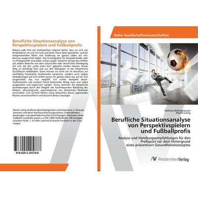 Berufliche Situationsanalyse von Perspektivspielern und Fußballprofis, Taschenbuch von Mathias Bellinghausen,Martin Lanig, AV Akademikerverlag,