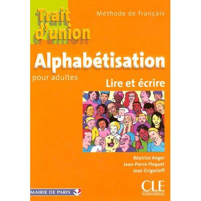 Trait d'union: Cahier d'alphabetisation - A1.1, Taschenbuch von Beatrice Anger,Jean Grigorieff,Jean-Pierre Floquet, Cle International,