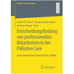 Entscheidungsfindung von professionellen Mitarbeitern in der Palliative Care, Fachbücher von Martin W. Schnell, Christine Dunger, Christian Schulz-Quach