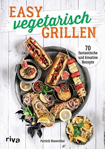 Patrick Rosenthal - Easy vegetarisch grillen: 70 fantastische und kreative Rezepte - Preis vom 11.10.2026 03:10:56 h