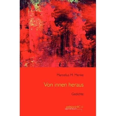 Die Gedichte / Von innen heraus, Taschenbuch von Marcellus M. Menke, Epubli, 978-3-7598-2008-2