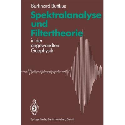 Spektralanalyse und Filtertheorie, Taschenbuch von Burkhard Buttkus, Springer Berlin, 978-3-662-09971-1
