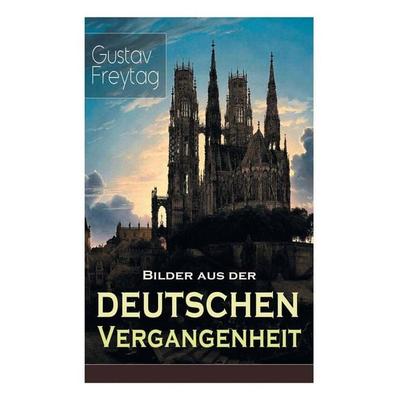 Bilder aus der deutschen Vergangenheit, Taschenbuch von Gustav Freytag, Addicus Books, 978-80-273-1964-0