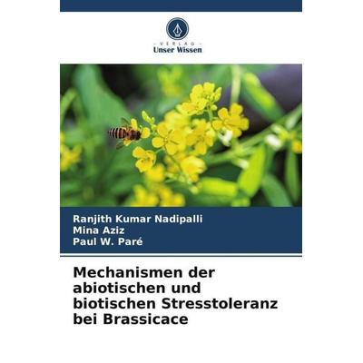 Mechanismen der abiotischen und biotischen Stresstoleranz bei Brassicace, Taschenbuch von Ranjith Kumar Nadipalli,Mina Aziz,Paul W. Paré, Verlag Unser