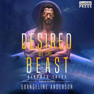 Desired by the Beast - Kindred Tales - Evangeline Anderson, Audio, 9798890932099