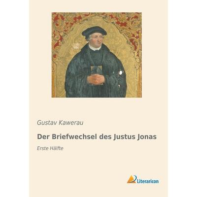 Der Briefwechsel des Justus Jonas, Taschenbuch von , Literaricon, 978-3-95913-514-6