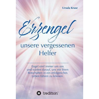 Erzengel - unsere vergessenen Helfer, Gebundene Ausgabe von Ursula Kruse, Tredition, 978-3-7482-7598-5