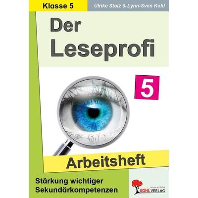 Der Leseprofi / Arbeitsheft - Fit durch Lesetraining / Klasse 5, Taschenbuch von Ulrike Stolz,Lynn-Sven Kohl, KOHL VERLAG Der Verlag mit dem Baum,