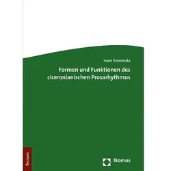 Formen und Funktionen des ciceronianischen Prosarhythmus, Fachbücher von Sven Komenda