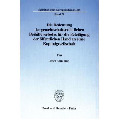 Die Bedeutung des gemeinschaftsrechtlichen Beihilfeverbotes für die Beteiligung der öffentlichen Hand an einer Kapitalgesellschaft., Taschenbuch von