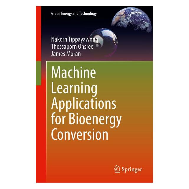 Springer Machine Learning Applications for Bioenergy Conversion (Englisch, Hardcover, James Moran, Nakorn Tippayawong, Thossaporn Onsree) (62625951)