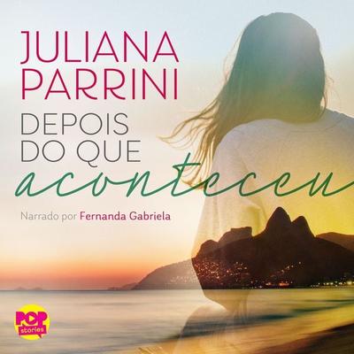 Depois do que aconteceu - Juliana Parrini, Audio, 9786599486746