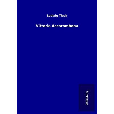 Vittoria Accorombona, Taschenbuch von Ludwig Tieck, BoD - Books on Demand