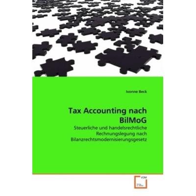 Beck, I: Tax Accounting nach BilMoG, Taschenbuch von Ivonne Beck, VDM, 978-3-639-32121-0